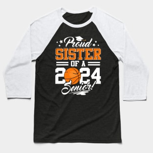 Proud Sister of a 2024 Senior Basketball Graduate Baseball T-Shirt